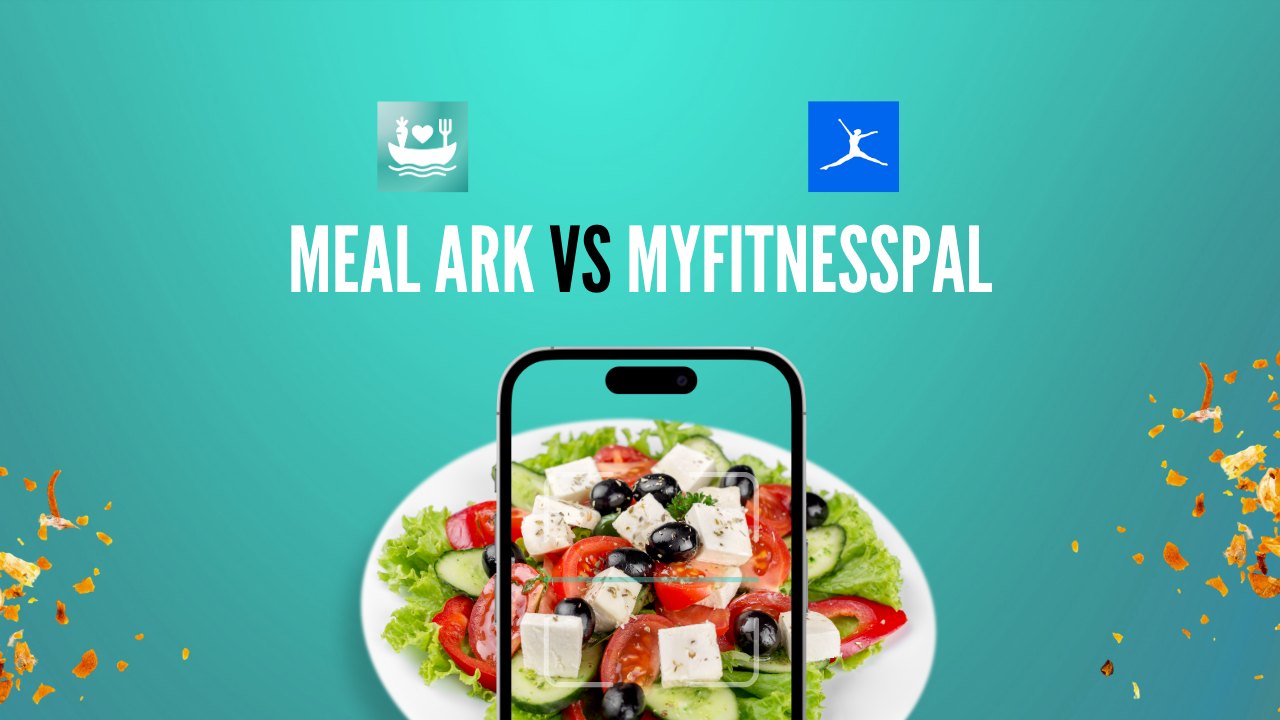Meal Ark vs MyFitnessPal: Which Is Better?